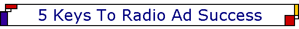 5 Keys To Radio Ad Success