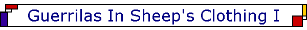 Guerrilas In Sheep's Clothing I